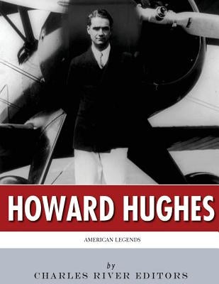 American Legends: The Life of Howard Hughes by Charles River