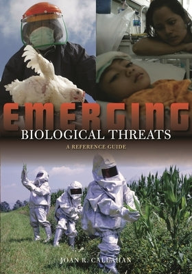 Emerging Biological Threats: A Reference Guide by Callahan, Joan R.
