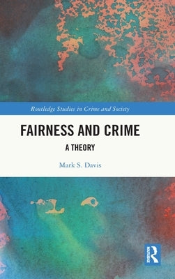 Fairness and Crime: A Theory by Davis, Mark S.