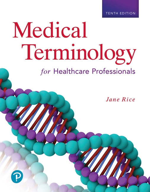 Medical Terminology for Healthcare Professionals by Rice, Jane