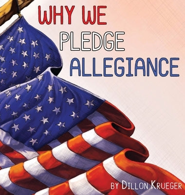 Why We Pledge Allegiance by Krueger