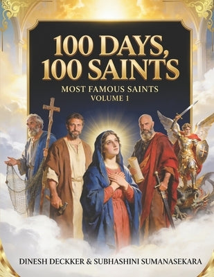100 Days, 100 Saints: Most Famous Saints Volume 1 by Sumanasekara, Subhashini