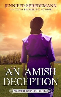 An Amish Deception (King Family Saga - 2): An Amish Romance by Spredemann, J. E. B.