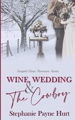 Wine, Wedding & The Cowboy by Hurt, Stephanie