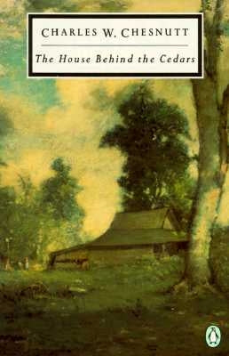 The House Behind the Cedars by Chesnutt, Charles W.