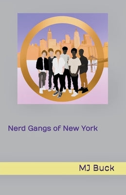 Nerd Gangs of New York by Buck, Mj