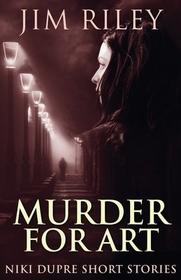 Murder For Art by Riley, Jim