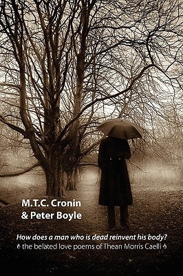 How Does a Man Who is Dead Reinvent His Body? by Cronin, M. T. C.