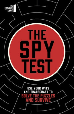 The Spy Test: Use Your Wits and Tradecraft to Solve the Puzzles by Joel Jessup