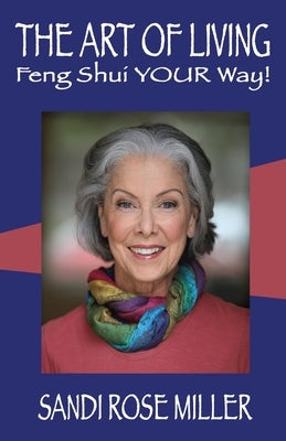 The Art of Living - Feng Shui YOUR Way! by Miller, Sandi R.