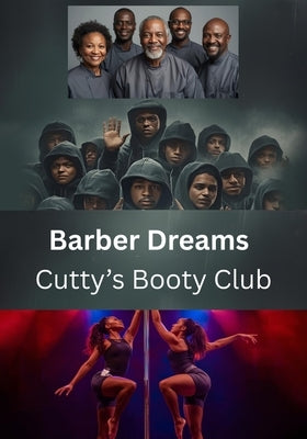 Barber Dreams Cutty's Booty Club by G, E. W.