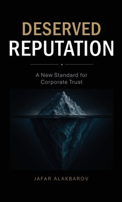 Deserved Reputation: A New Standard for Corporate Trust by Alakbarov, Jafar