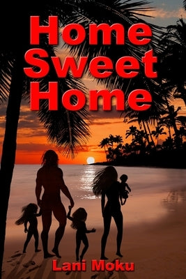 Home Sweet Home by Moku, Lani