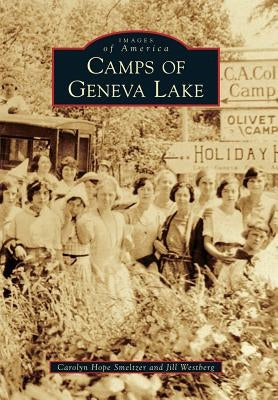 Camps of Geneva Lake by Smeltzer, Carolyn Hope