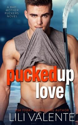 Pucked Up Love by Valente, Lili