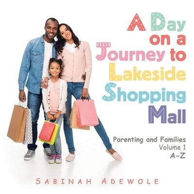 A Day on a Journey to Lakeside Shopping Mall: Parenting and Families Volume 1 by Adewole, Sabinah