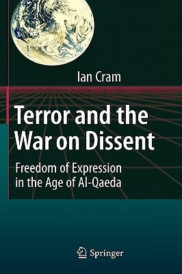 Terror and the War on Dissent: Freedom of Expression in the Age of Al-Qaeda by Cram, Ian