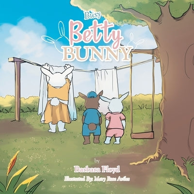 Busy Betty Bunny by Floyd, Barbara