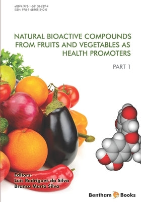 Natural Bioactive Compounds from Fruits and Vegetables As Health Promoters Part 1 by Silva, Branca Maria