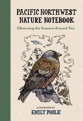 Pacific Northwest Nature Notebook: Observing the Seasons Around You by Poole, Emily