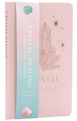 Crystal Healing Reflection Journal (Healing Crystals, Self-Care Journal) by Silbey, Uma