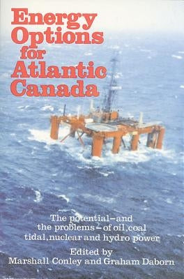 Energy Options for Atlantic Canada by Conley, Marshall