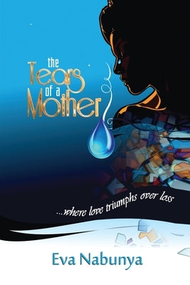The Tears of a mother by Nabunya, Eva