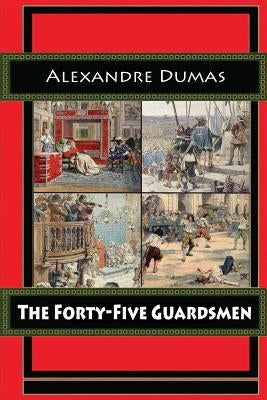 The Forty-Five Guardsmen by Dumas, Alexandre