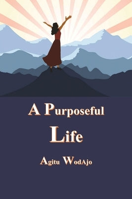 A Purposeful Life by Wodajo, Agitu