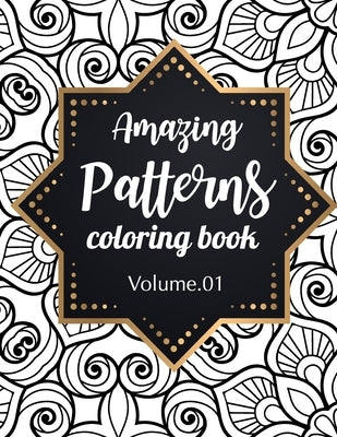 Amazing Patterns Coloring Book (Volume 1): Adult Coloring Book Featuring Color to Relax, Create and Stress Relieving. Beautiful Mandalas Designed to S by Simple, Maru