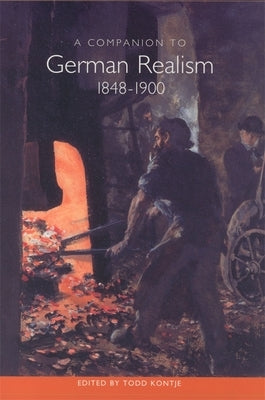 A Companion to German Realism 1848-1900 by Kontje, Todd