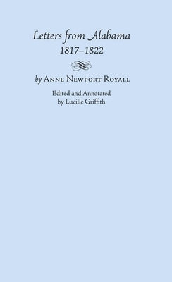 Letters from Alabama, 1817-1822 by Royall, Anne Newport