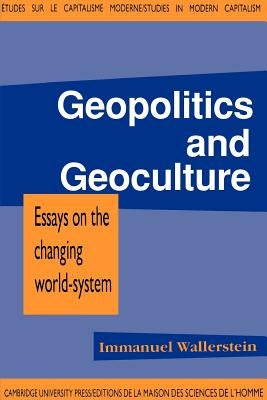 Geopolitics and Geoculture: Essays on the Changing World-System by Wallerstein, Immanuel Maurice