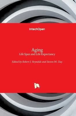 Aging: Life Span and Life Expectancy by J. Reynolds, Robert