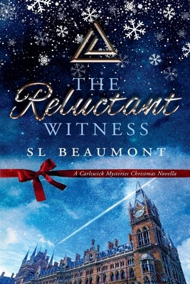 The Reluctant Witness: A Carlswick Mysteries Christmas Novella by Beaumont, Sl