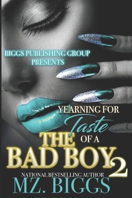 Yearning For The Taste Of A Bad Boy 2 by Biggs, Mz