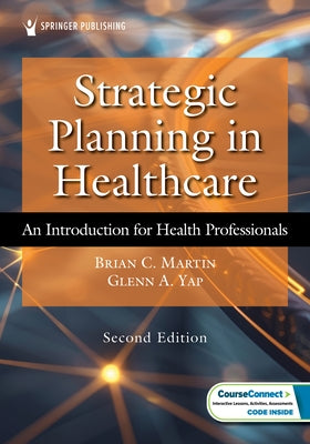Strategic Planning in Healthcare: An Introduction for Health Professionals by Martin, Brian C.