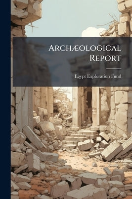 Archæological Report by Egypt Exploration Fund