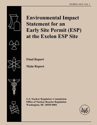 Environmental Impact Statement for an Early Site Permit (ESP) at the Exelon ESP Site: Final Report by Commission, U. S. Nuclear Regulatory