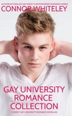 Gay University Romance Collection: 3 Sweet Gay University Romance Novellas by Whiteley, Connor