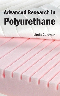 Advanced Research in Polyurethane by Cartman, Linda