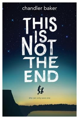 This Is Not the End by Baker, Chandler