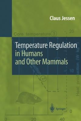 Temperature Regulation in Humans and Other Mammals by Jessen, Claus