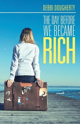 The Day before We Became Rich by Dougherty, Debbi