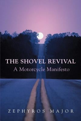 The Shovel Revival: A Motorcycle Manifesto by Major, Zephyros