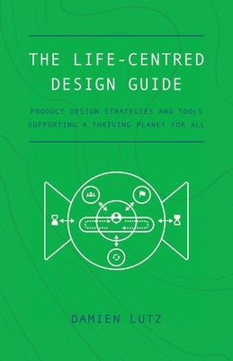 The Life-centred Design Guide by Lutz