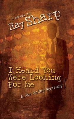 I Heard You Were Looking for Me by Sharp, Ray
