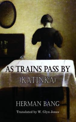 As Trains Pass by: Katinka by Bang, Herman