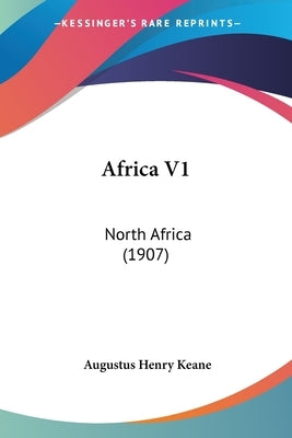 Africa V1: North Africa (1907) by Keane, Augustus Henry