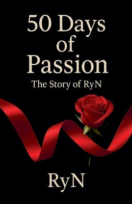 50 Days of Passion - The Story of RyN by Ryn
